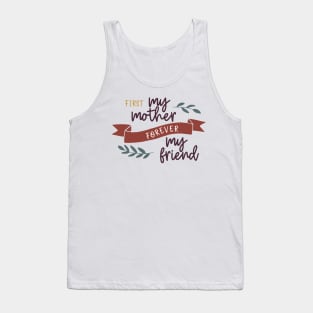 First My Mother Forever My Friend Tank Top